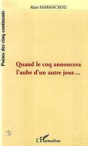 QUAND LE COQ ANNONCERA L'AUBE D'UN AUTRE JOUR