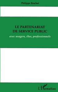 Le partenariat de service public avec usagers, élus, professionnels