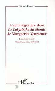 L'autobiographie dans le labyrinthe du monde de Marguerite Yourcenar