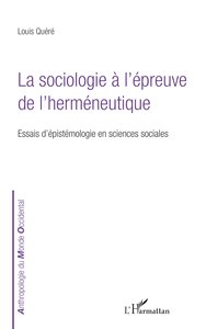 LA SOCIOLOGIE A L'EPREUVE DE L'HERMENEUTIQUE