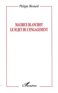 Maurice Blanchot : le sujet de l'engagement