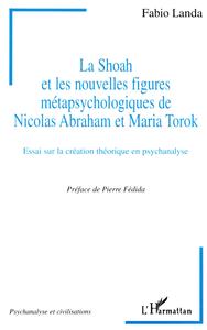 LA SHOAH ET LES NOUVELLES FIGURES METAPSYCHOLOGIQUES DE NICOLAS ABRAHAM ET MARIA TOROK