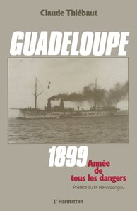 Guadeloupe 1899, année de tous les dangers