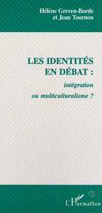 LES IDENTITÉS EN DÉBAT : Intégration ou muticulturalisme ?