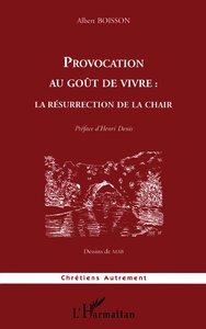 Provocation au goût de vivre : la résurrection de la Chair