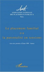 LE PLACEMENT FAMILIAL OU LA PARENTALITE EN TENSIONS