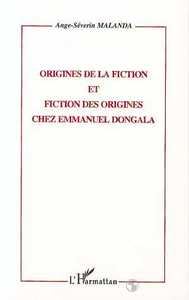 ORIGINES DE FICTION ET FICTION DES ORIGINES CHEZ EMMANUEL DONGALA