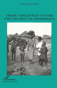 Chasse, Cueillette et Culture Chez les Gbaya de Centrafrique