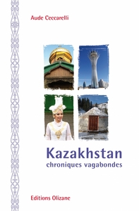 KAZAKHSTAN - CHRONIQUES VAGABONDES