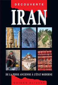 GUIDE DECOUVERTE IRAN -  DE LA PERSE ANCIENNE A L'ETAT MODER