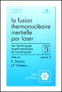 Fusion thermonucléaire inertielle par laser - Partie 3 - Volume 2