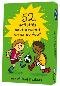 52 ACTIVITES POUR DEVENIR UN AS DU FOOT