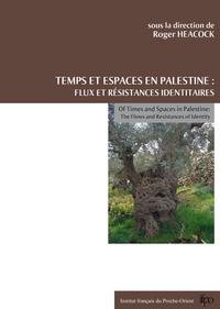 Temps et espace en Palestine, flux et résistances identitaires