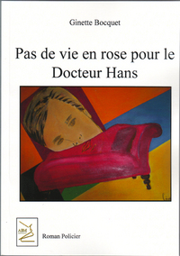 Pas de vie en rose pour le docteur Hans - roman policier