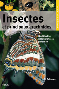 GUIDE VIGOT DES INSECTES ET PRINCIPAUX ARACHNIDES - IDENTIFICATION, METAMORPHOSES, PROTECTION