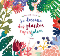 JE DESSINE DES PLANTES SUPERJOLIES