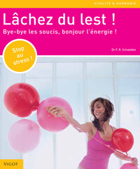 LACHEZ DU LEST - BYE-BYE LES SOUCIS, BONJOUR L'ENERGIE !