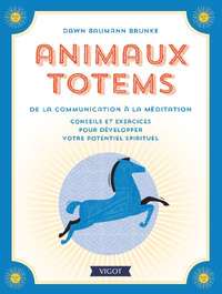 ANIMAUX TOTEMS - DE LA COMMUNICATION A LA MEDITATION