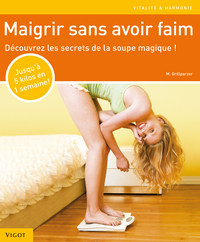 MAIGRIR SANS AVOIR FAIM - LA SOUPE MAGIQUE