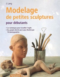 MODELAGE DE PETITES SCULPTURES POUR DEBUTANTS
