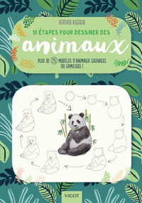 10 ETAPES POUR DESSINER DES ANIMAUX - PLUS DE 75 MODELES D'ANIMAUX SAUVAGES OU FAMILIERS !