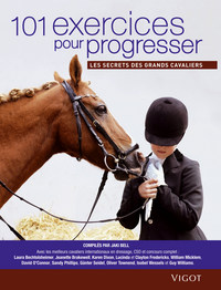 101 EXERCICES POUR PROGRESSER - LES SECRETS DES GRANDS CAVALIERS