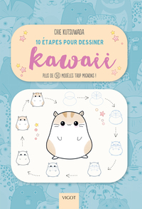 10 ETAPES POUR DESSINER KAWAII - PLUS DE 50 MODELES TROP MIGNONS !