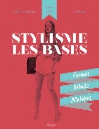 STYLISME LES BASES - FORMES, DETAILS, MATIERES