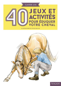 40 jeux et activités pour éduquer votre cheval