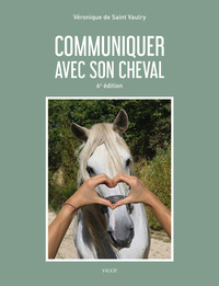 COMMUNIQUER AVEC SON CHEVAL, 6EME EDITION - ILLUSTRATIONS, COULEUR