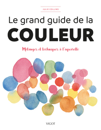 LE GRAND GUIDE DE LA COULEUR