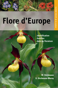 GUIDE VIGOT DE LA FLORE D'EUROPE - IDENTIFICATION, FAMILLES, DATE DE FLORAISON