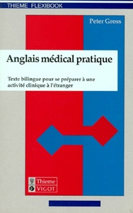 Anglais médical pratique texte bilingue pour se préparer à une activité clinique à l'étranger