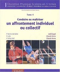 EDUCATION PHYSIQUE SCOLAIRE - T04 - CONDUIRE OU MAITRISER UN AFFRONTEMENT INDIVIDUEL OU COLLECTIF -