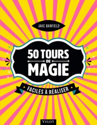 50 TOURS DE MAGIE FACILES A REALISER