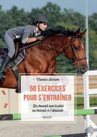 50 EXERCICES POUR S'ENTRAINER - DU TRAVAIL SUR LE PLAT AU TRAVAIL A L'OBSTACLE - ILLUSTRATIONS, NOIR