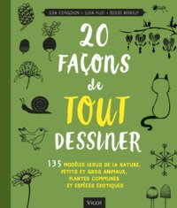 20 FACONS DE TOUT DESSINER - 135 MODELES ISSUS DE LA NATURE PETITS ET GROS ANIMAUX PLANTES COMMUNES