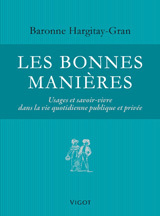 LES BONNES MANIERES - USAGES ET SAVOIR-VIVRE DANS LA VIE QUOTIDIENNE PUBLIQUE ET PRIVEE