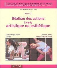 EDUCATION PHYSIQUE SCOLAIRE - T03 - REALISER DES ACTIONS A VISEE ARTISTIQUE OU ESTHETIQUE - GYMNASTI