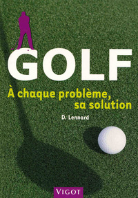 GOLF - A CHAQUE PROBLEME, SA SOLUTION