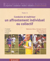 EDUCATION PHYSIQUE SCOLAIRE - T06 - CONDUIRE ET MAITRISER UN AFFRONTEMENT INDIVIDUEL OU COLLECTIF -