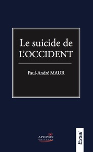 PAUL-ANDRE MAUR "LE SUICIDE DE L'OCCIDENT"