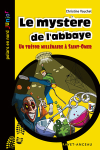 POLARS EN NORD JUNIOR - T10 - LE MYSTERE DE L'ABBAYE - UN TRESON MILLENAIRE A SAINT OMER