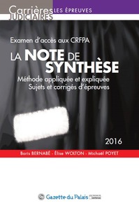 LA NOTE DE SYNTHÈSE 2016 - EXAMEN D'ACCÈS AUX CRFPA - 5ÈME ÉDITION