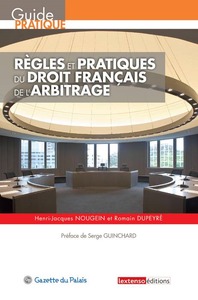 REGLES ET PRATIQUES DU DROIT FRANCAIS DE L'ARBITRAGE