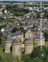 LASSAY AUX CONFINS DU MAINE - DE CHATEAUX EN PRESSOIRS