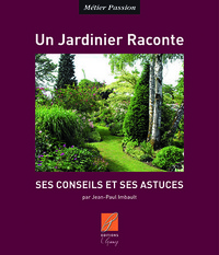 Un jardinier Raconte, ses conseils et astuces