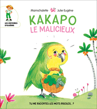KAKAPO LE MALICIEUX - Tu me racontes les mots rigolos …?