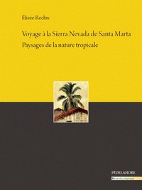 VOYAGE A LA SIERRA NEVADA DE SANTA MARTA - PAYSAGES DE LA NATURE TROPICALE