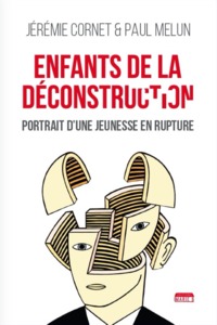 Enfants de la déconstruction - portrait d'une jeunesse en rupture